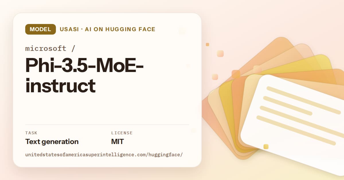 Generated amber layered-card artwork for the model microsoft/Phi-3.5-MoE-instruct, labeled USASI · AI on Hugging Face, with Task: Text generation · License: MIT.
