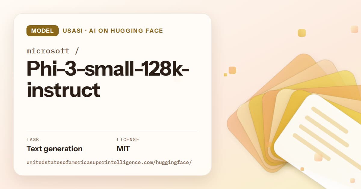 Generated amber layered-card artwork for the model microsoft/Phi-3-small-128k-instruct, labeled USASI · AI on Hugging Face, with Task: Text generation · License: MIT.
