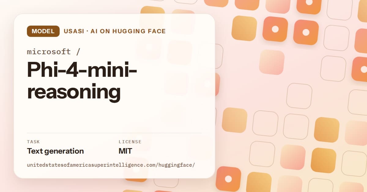 Generated orange rounded-tile grid artwork for the model microsoft/Phi-4-mini-reasoning, labeled USASI · AI on Hugging Face, with Task: Text generation · License: MIT.