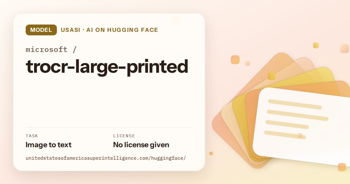 Generated amber layered-card artwork for the model microsoft/trocr-large-printed, labeled USASI · AI on Hugging Face, with Task: Image to text · License: No license given.