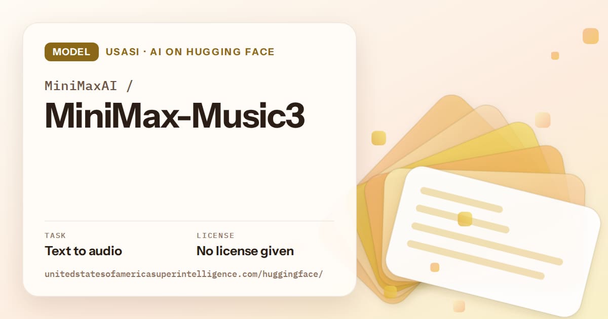 Generated amber layered-card artwork for the model MiniMaxAI/MiniMax-Music3, labeled USASI · AI on Hugging Face, with Task: Text to audio · License: No license given.