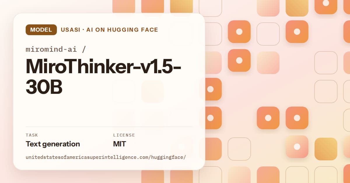 Generated orange rounded-tile grid artwork for the model miromind-ai/MiroThinker-v1.5-30B, labeled USASI · AI on Hugging Face, with Task: Text generation · License: MIT.