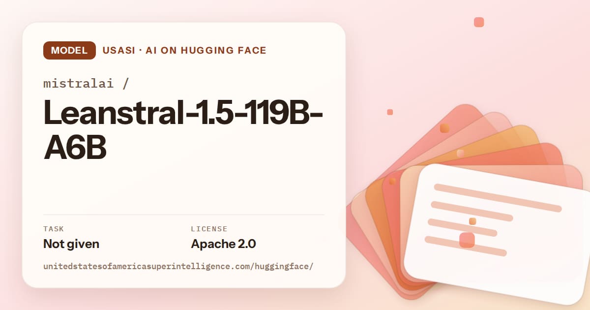 Generated tangerine layered-card artwork for the model mistralai/Leanstral-1.5-119B-A6B, labeled USASI · AI on Hugging Face, with Task: Not given · License: Apache 2.0.