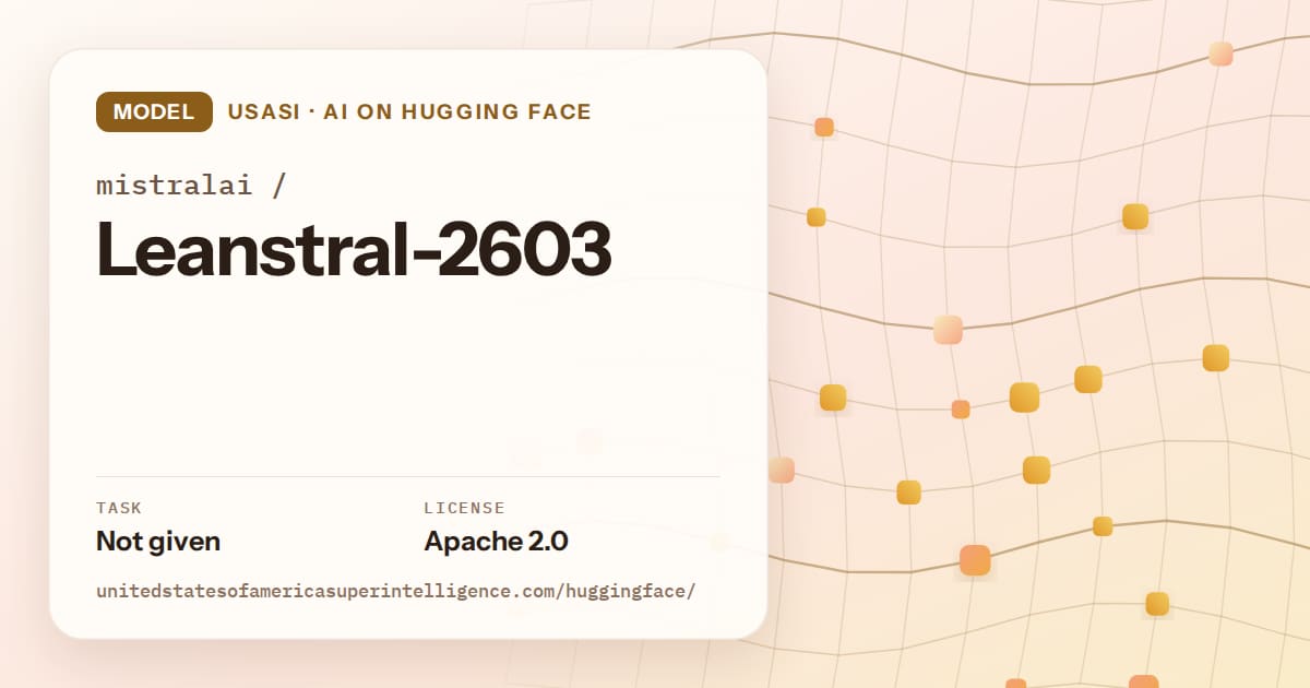 Generated amber wave-lattice artwork for the model mistralai/Leanstral-2603, labeled USASI · AI on Hugging Face, with Task: Not given · License: Apache 2.0.