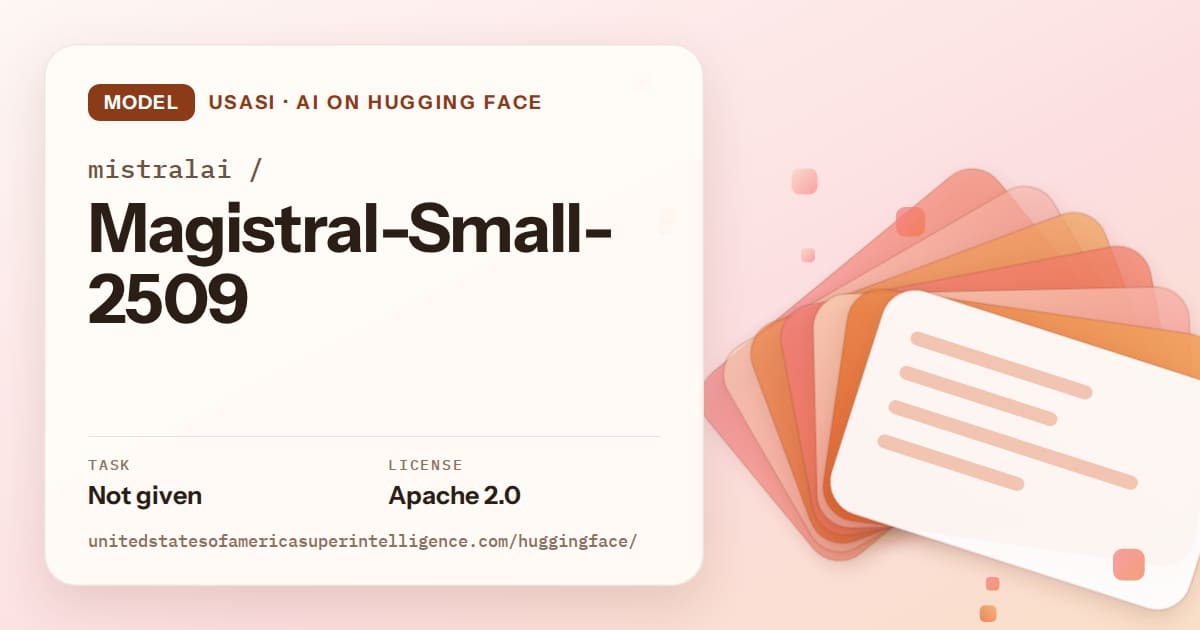Generated tangerine layered-card artwork for the model mistralai/Magistral-Small-2509, labeled USASI · AI on Hugging Face, with Task: Not given · License: Apache 2.0.