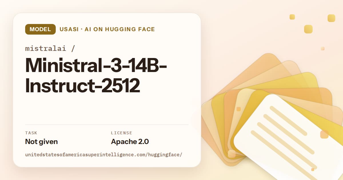 Generated amber layered-card artwork for the model mistralai/Ministral-3-14B-Instruct-2512, labeled USASI · AI on Hugging Face, with Task: Not given · License: Apache 2.0.