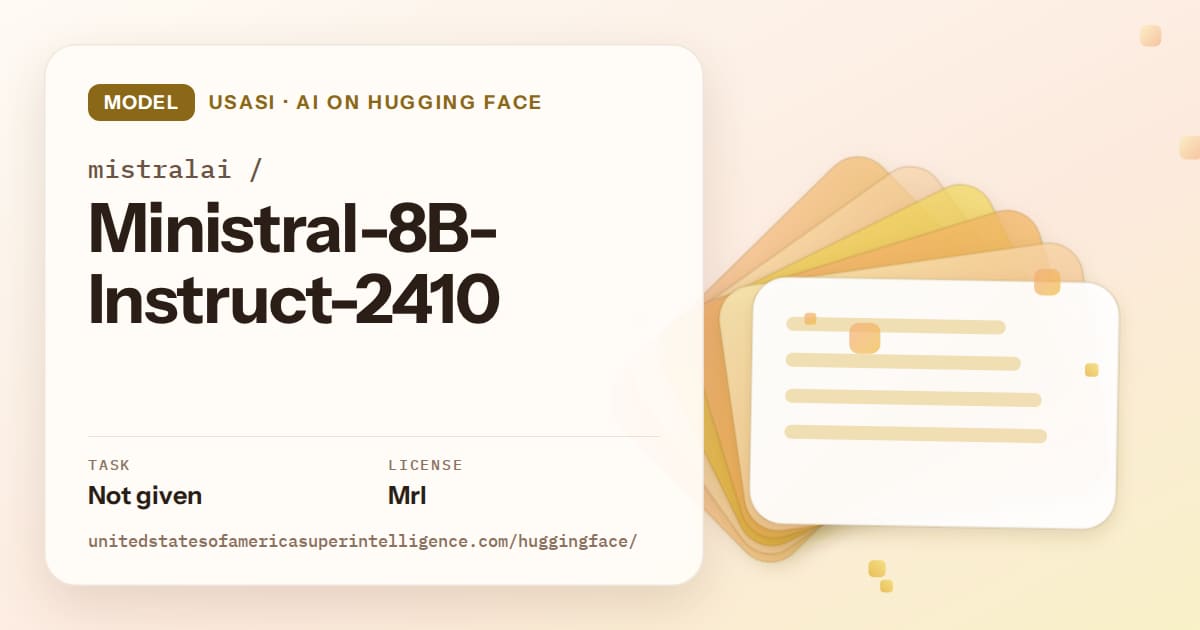 Generated amber layered-card artwork for the model mistralai/Ministral-8B-Instruct-2410, labeled USASI · AI on Hugging Face, with Task: Not given · License: Mrl.