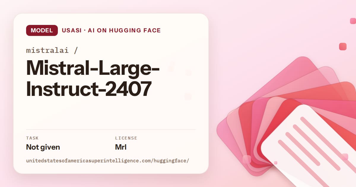 Generated coral layered-card artwork for the model mistralai/Mistral-Large-Instruct-2407, labeled USASI · AI on Hugging Face, with Task: Not given · License: Mrl.