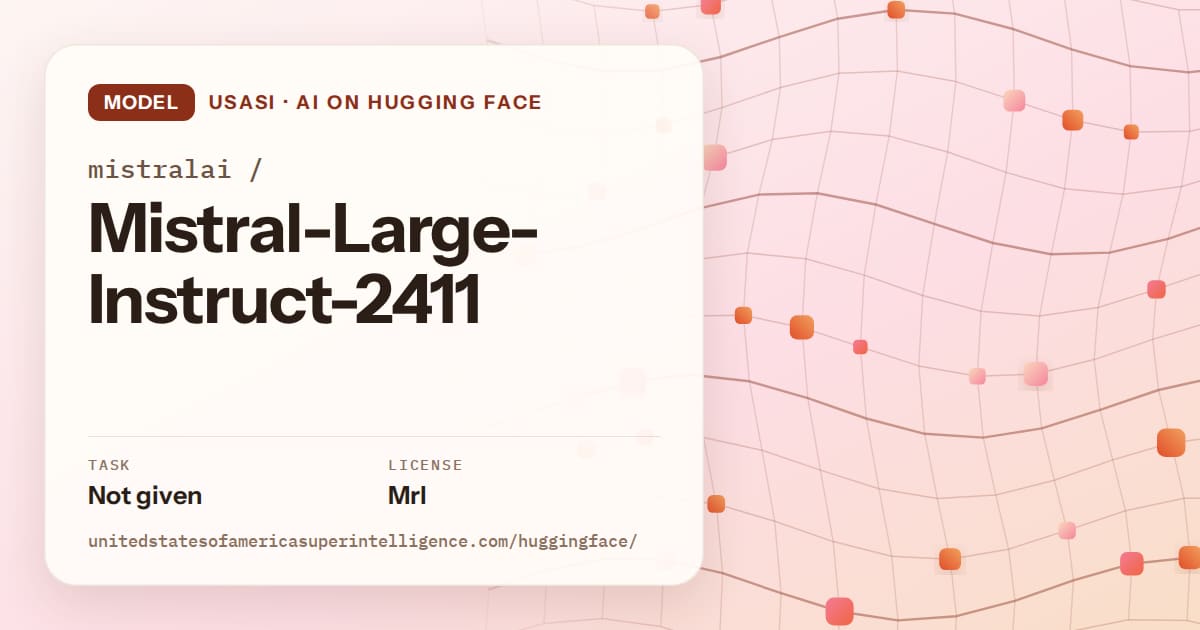 Generated tangerine wave-lattice artwork for the model mistralai/Mistral-Large-Instruct-2411, labeled USASI · AI on Hugging Face, with Task: Not given · License: Mrl.