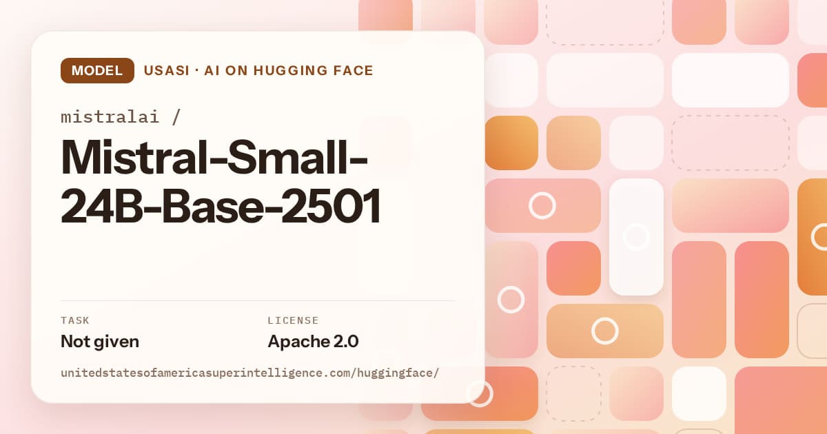Generated orange tile-mosaic artwork for the model mistralai/Mistral-Small-24B-Base-2501, labeled USASI · AI on Hugging Face, with Task: Not given · License: Apache 2.0.