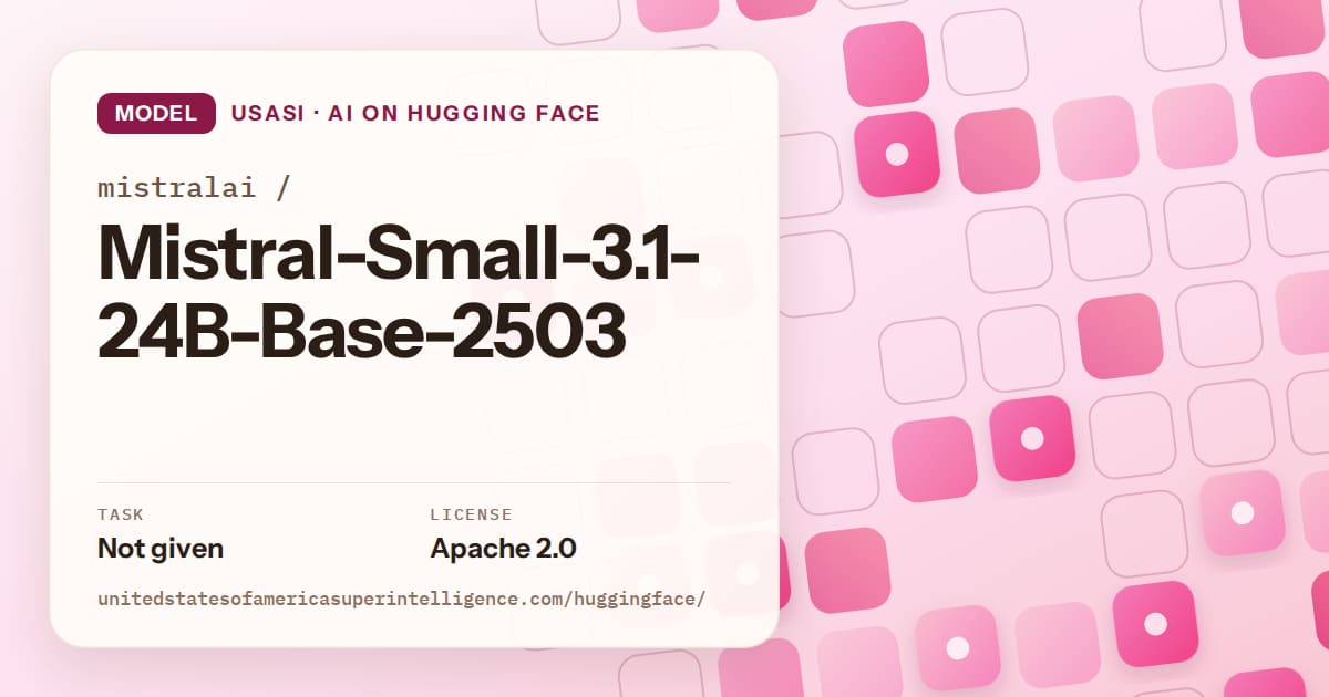 Generated rose rounded-tile grid artwork for the model mistralai/Mistral-Small-3.1-24B-Base-2503, labeled USASI · AI on Hugging Face, with Task: Not given · License: Apache 2.0.