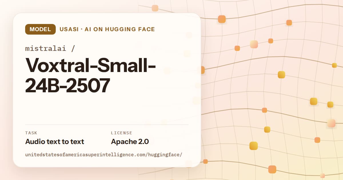 Generated amber wave-lattice artwork for the model mistralai/Voxtral-Small-24B-2507, labeled USASI · AI on Hugging Face, with Task: Audio text to text · License: Apache 2.0.