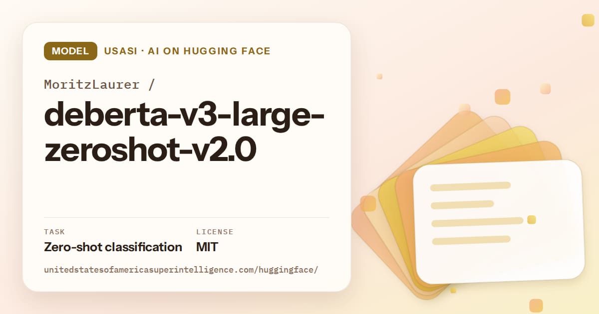 Generated amber layered-card artwork for the model MoritzLaurer/deberta-v3-large-zeroshot-v2.0, labeled USASI · AI on Hugging Face, with Task: Zero-shot classification · License: MIT.