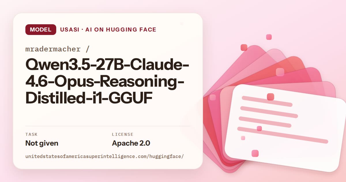 Generated coral layered-card artwork for the model mradermacher/Qwen3.5-27B-Claude-4.6-Opus-Reasoning-Distilled-i1-GGUF, labeled USASI · AI on Hugging Face, with Task: Not given · License: Apache 2.0.
