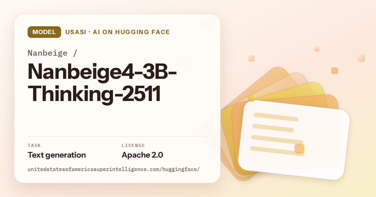 Generated amber layered-card artwork for the model Nanbeige/Nanbeige4-3B-Thinking-2511, labeled USASI · AI on Hugging Face, with Task: Text generation · License: Apache 2.0.