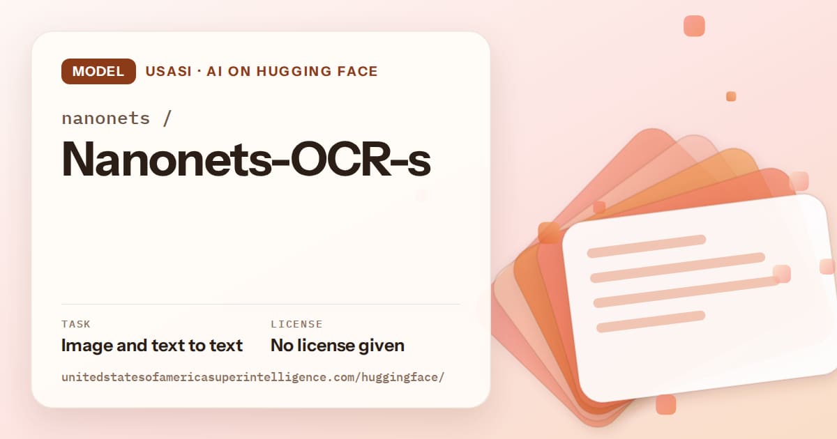 Generated tangerine layered-card artwork for the model nanonets/Nanonets-OCR-s, labeled USASI · AI on Hugging Face, with Task: Image and text to text · License: No license given.