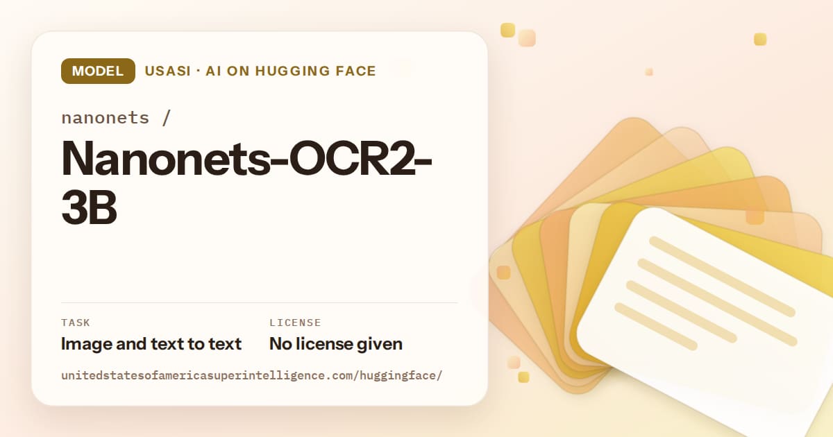 Generated amber layered-card artwork for the model nanonets/Nanonets-OCR2-3B, labeled USASI · AI on Hugging Face, with Task: Image and text to text · License: No license given.