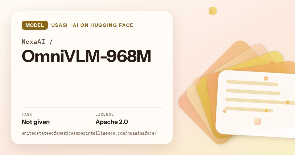 Generated amber layered-card artwork for the model NexaAI/OmniVLM-968M, labeled USASI · AI on Hugging Face, with Task: Not given · License: Apache 2.0.