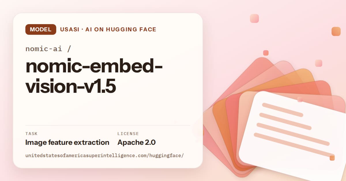 Generated tangerine layered-card artwork for the model nomic-ai/nomic-embed-vision-v1.5, labeled USASI · AI on Hugging Face, with Task: Image feature extraction · License: Apache 2.0.