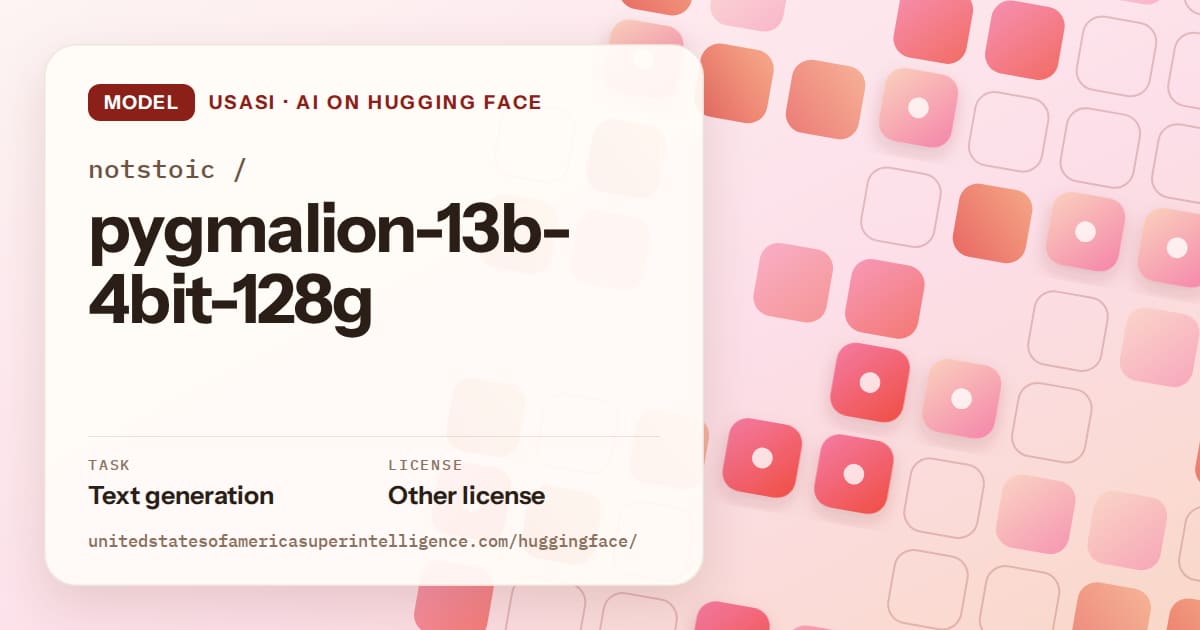 Generated coral rounded-tile grid artwork for the model notstoic/pygmalion-13b-4bit-128g, labeled USASI · AI on Hugging Face, with Task: Text generation · License: Other license.