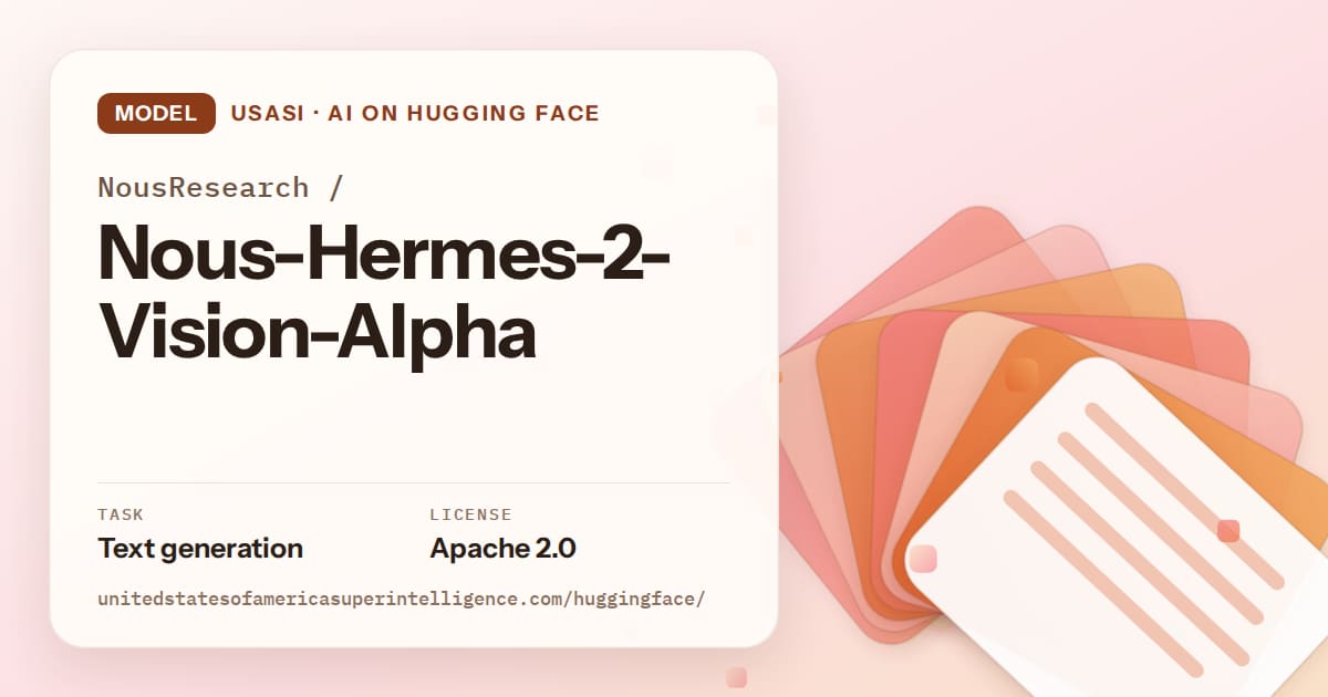 Generated tangerine layered-card artwork for the model NousResearch/Nous-Hermes-2-Vision-Alpha, labeled USASI · AI on Hugging Face, with Task: Text generation · License: Apache 2.0.