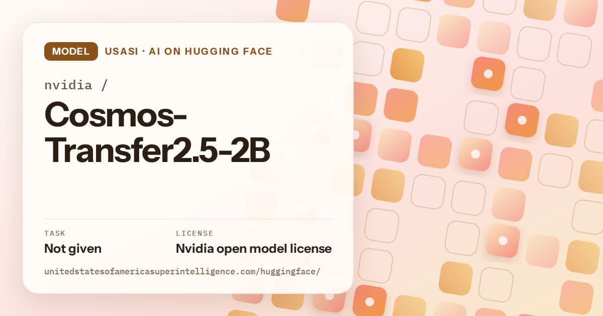 Generated orange rounded-tile grid artwork for the model nvidia/Cosmos-Transfer2.5-2B, labeled USASI · AI on Hugging Face, with Task: Not given · License: Nvidia open model license.