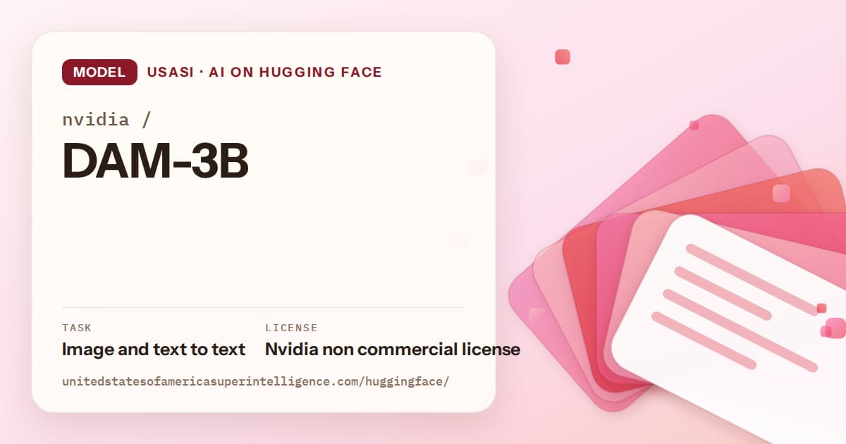 Generated coral layered-card artwork for the model nvidia/DAM-3B, labeled USASI · AI on Hugging Face, with Task: Image and text to text · License: Nvidia non commercial license.