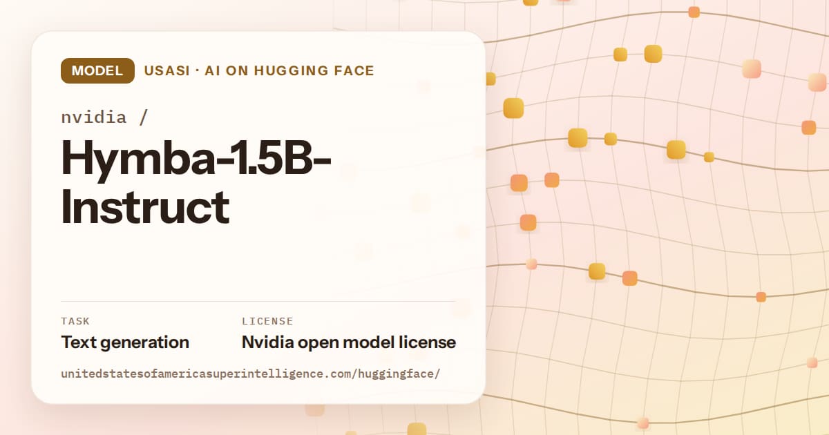 Generated amber wave-lattice artwork for the model nvidia/Hymba-1.5B-Instruct, labeled USASI · AI on Hugging Face, with Task: Text generation · License: Nvidia open model license.