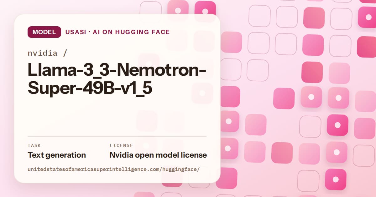 Generated rose rounded-tile grid artwork for the model nvidia/Llama-3_3-Nemotron-Super-49B-v1_5, labeled USASI · AI on Hugging Face, with Task: Text generation · License: Nvidia open model license.