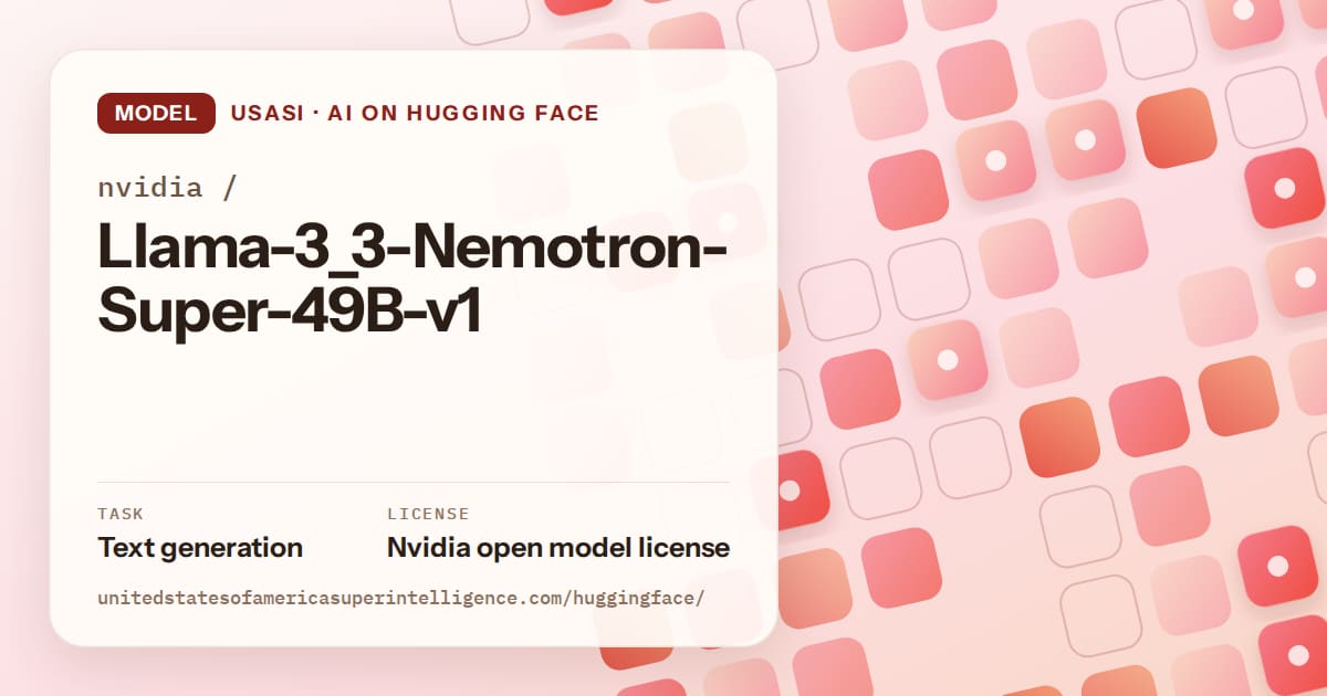 Generated coral rounded-tile grid artwork for the model nvidia/Llama-3_3-Nemotron-Super-49B-v1, labeled USASI · AI on Hugging Face, with Task: Text generation · License: Nvidia open model license.