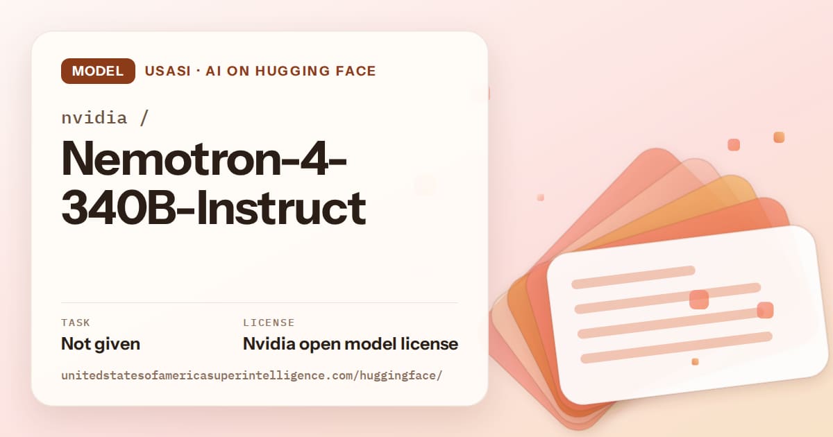 Generated tangerine layered-card artwork for the model nvidia/Nemotron-4-340B-Instruct, labeled USASI · AI on Hugging Face, with Task: Not given · License: Nvidia open model license.