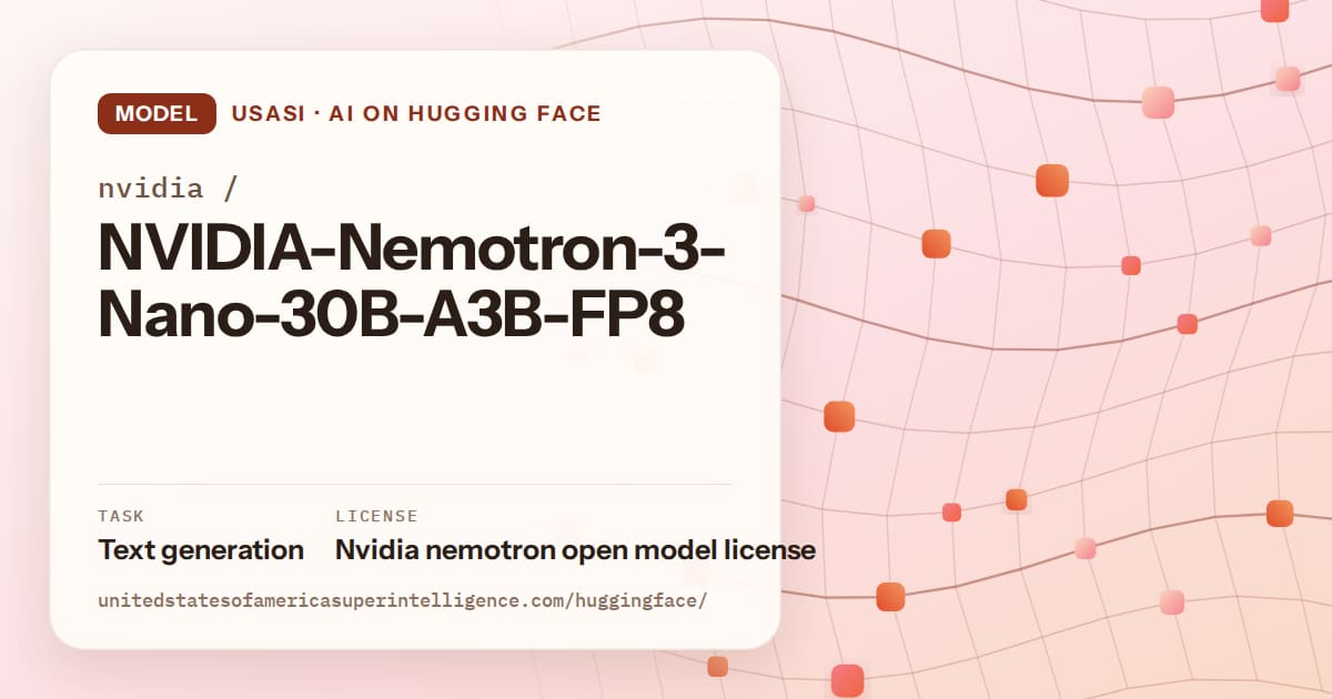 Generated tangerine wave-lattice artwork for the model nvidia/NVIDIA-Nemotron-3-Nano-30B-A3B-FP8, labeled USASI · AI on Hugging Face, with Task: Text generation · License: Nvidia nemotron open model license.