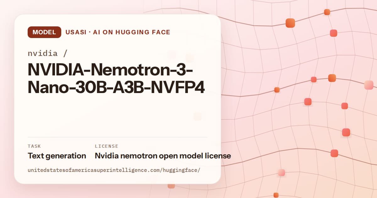Generated tangerine wave-lattice artwork for the model nvidia/NVIDIA-Nemotron-3-Nano-30B-A3B-NVFP4, labeled USASI · AI on Hugging Face, with Task: Text generation · License: Nvidia nemotron open model license.