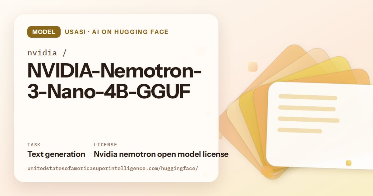 Generated amber layered-card artwork for the model nvidia/NVIDIA-Nemotron-3-Nano-4B-GGUF, labeled USASI · AI on Hugging Face, with Task: Text generation · License: Nvidia nemotron open model license.