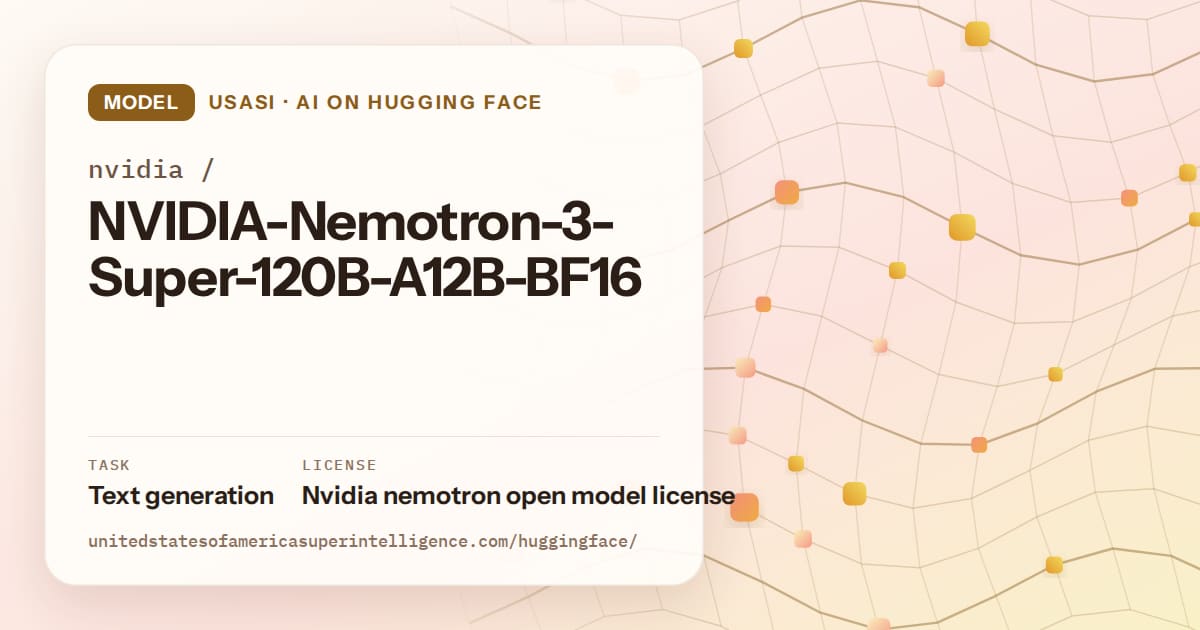 Generated amber wave-lattice artwork for the model nvidia/NVIDIA-Nemotron-3-Super-120B-A12B-BF16, labeled USASI · AI on Hugging Face, with Task: Text generation · License: Nvidia nemotron open model license.