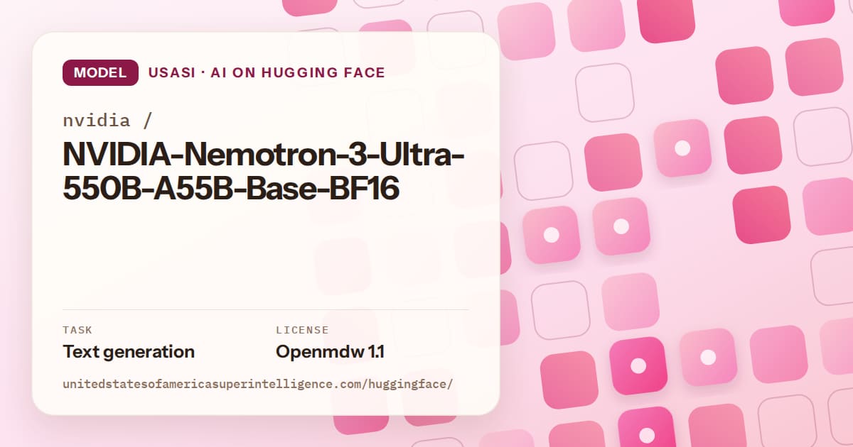 Generated rose rounded-tile grid artwork for the model nvidia/NVIDIA-Nemotron-3-Ultra-550B-A55B-Base-BF16, labeled USASI · AI on Hugging Face, with Task: Text generation · License: Openmdw 1.1.