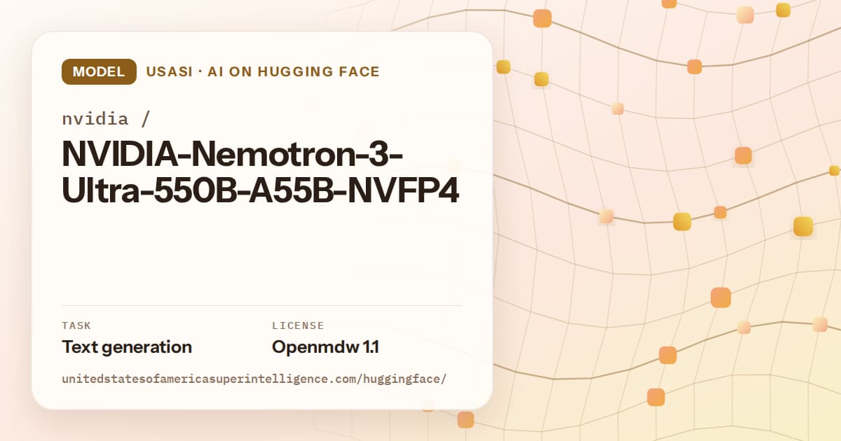 Generated amber wave-lattice artwork for the model nvidia/NVIDIA-Nemotron-3-Ultra-550B-A55B-NVFP4, labeled USASI · AI on Hugging Face, with Task: Text generation · License: Openmdw 1.1.