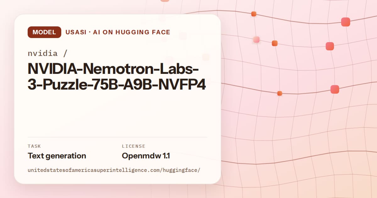 Generated tangerine wave-lattice artwork for the model nvidia/NVIDIA-Nemotron-Labs-3-Puzzle-75B-A9B-NVFP4, labeled USASI · AI on Hugging Face, with Task: Text generation · License: Openmdw 1.1.