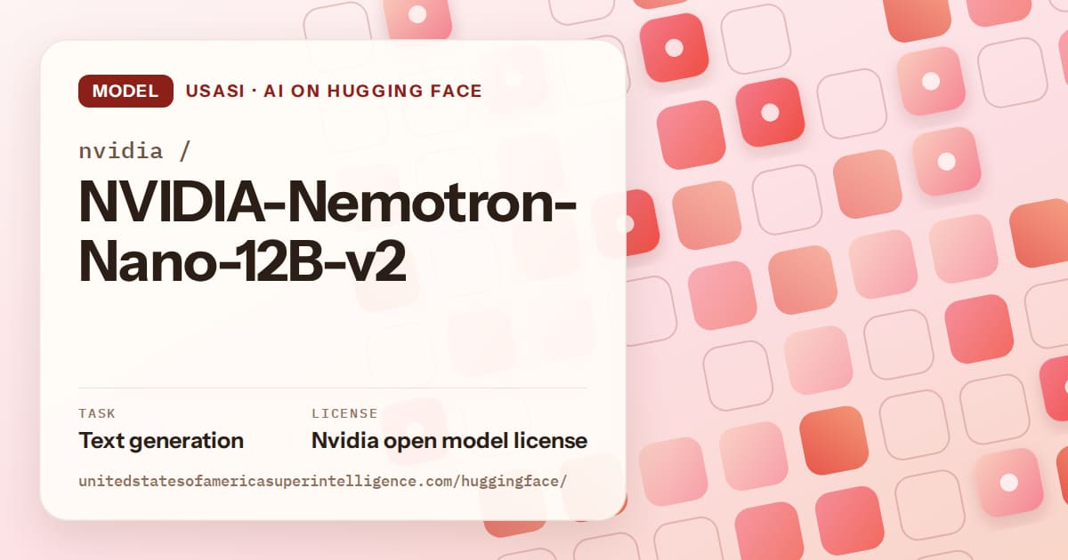 Generated coral rounded-tile grid artwork for the model nvidia/NVIDIA-Nemotron-Nano-12B-v2, labeled USASI · AI on Hugging Face, with Task: Text generation · License: Nvidia open model license.