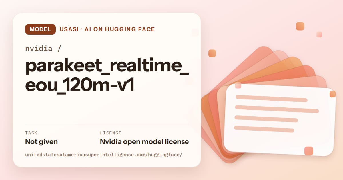 Generated tangerine layered-card artwork for the model nvidia/parakeet_realtime_eou_120m-v1, labeled USASI · AI on Hugging Face, with Task: Not given · License: Nvidia open model license.