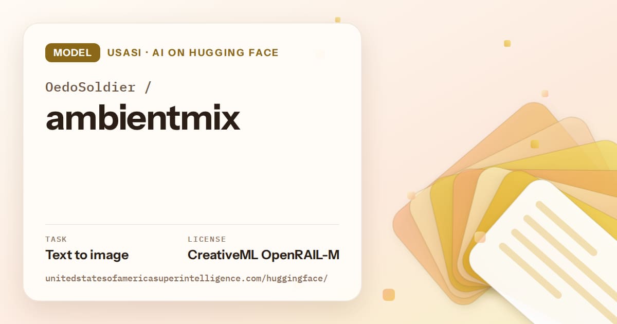 Generated amber layered-card artwork for the model OedoSoldier/ambientmix, labeled USASI · AI on Hugging Face, with Task: Text to image · License: CreativeML OpenRAIL-M.