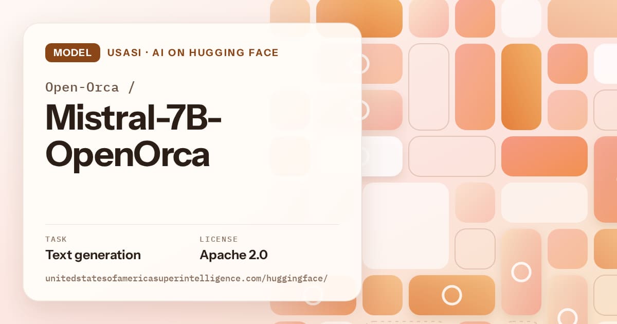 Generated orange tile-mosaic artwork for the model Open-Orca/Mistral-7B-OpenOrca, labeled USASI · AI on Hugging Face, with Task: Text generation · License: Apache 2.0.