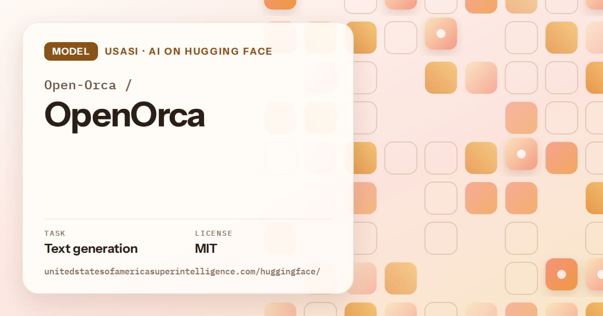 Generated orange rounded-tile grid artwork for the model Open-Orca/OpenOrca, labeled USASI · AI on Hugging Face, with Task: Text generation · License: MIT.