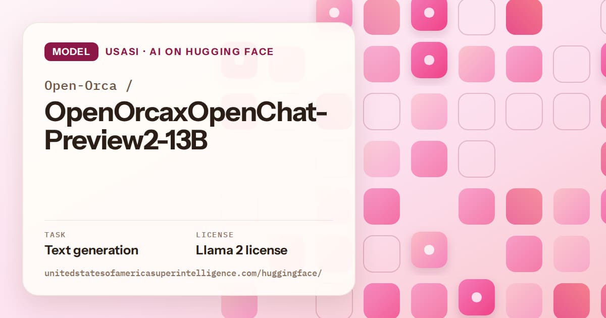 Generated rose rounded-tile grid artwork for the model Open-Orca/OpenOrcaxOpenChat-Preview2-13B, labeled USASI · AI on Hugging Face, with Task: Text generation · License: Llama 2 license.
