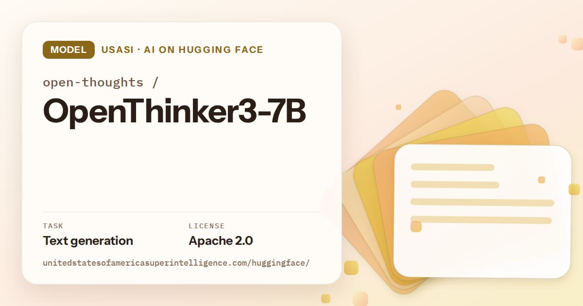 Generated amber layered-card artwork for the model open-thoughts/OpenThinker3-7B, labeled USASI · AI on Hugging Face, with Task: Text generation · License: Apache 2.0.