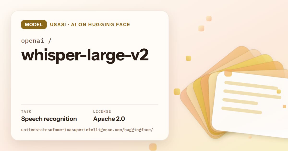 Generated amber layered-card artwork for the model openai/whisper-large-v2, labeled USASI · AI on Hugging Face, with Task: Speech recognition · License: Apache 2.0.