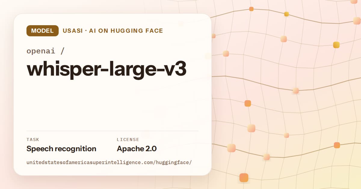 Generated amber wave-lattice artwork for the model openai/whisper-large-v3, labeled USASI · AI on Hugging Face, with Task: Speech recognition · License: Apache 2.0.