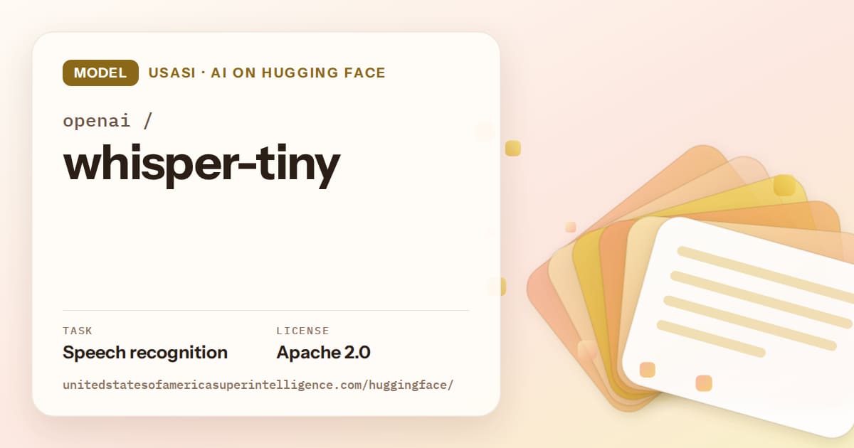 Generated amber layered-card artwork for the model openai/whisper-tiny, labeled USASI · AI on Hugging Face, with Task: Speech recognition · License: Apache 2.0.
