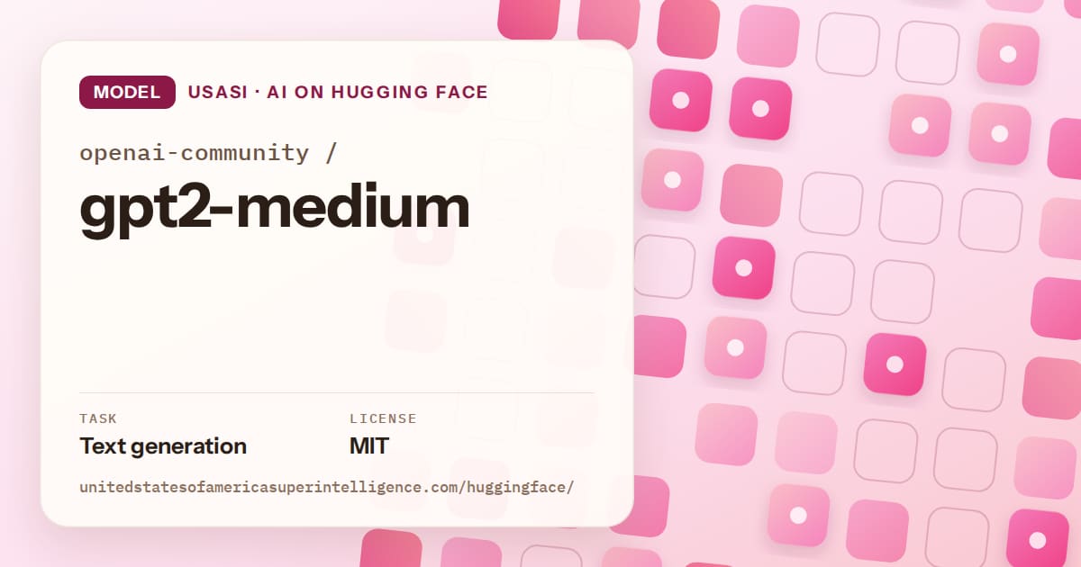 Generated rose rounded-tile grid artwork for the model openai-community/gpt2-medium, labeled USASI · AI on Hugging Face, with Task: Text generation · License: MIT.