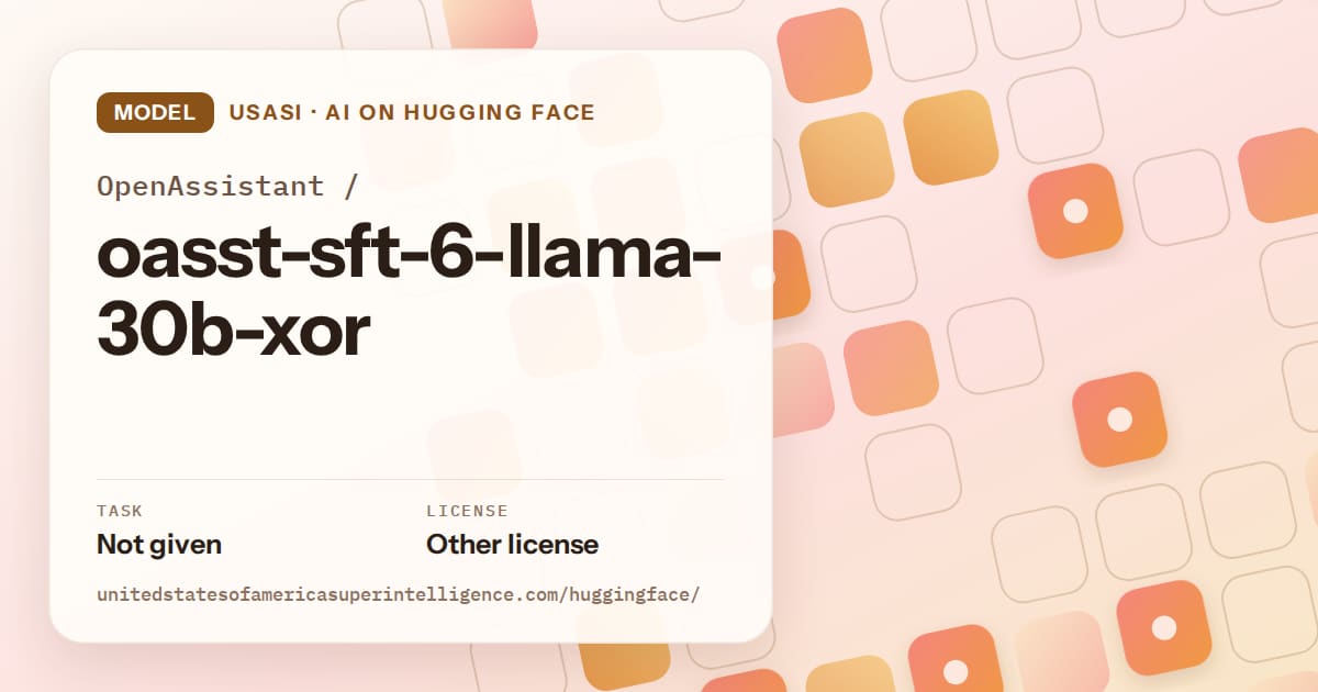 Generated orange rounded-tile grid artwork for the model OpenAssistant/oasst-sft-6-llama-30b-xor, labeled USASI · AI on Hugging Face, with Task: Not given · License: Other license.